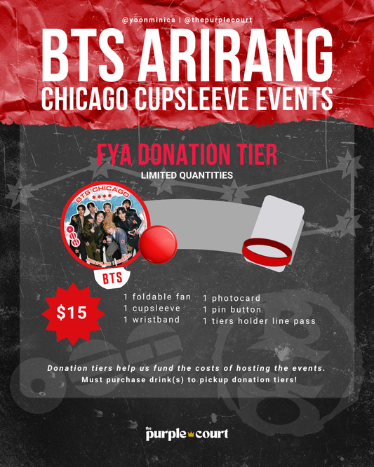 BTS ARIRANG Chicago Cupsleeve Events - FYA Donation Tier