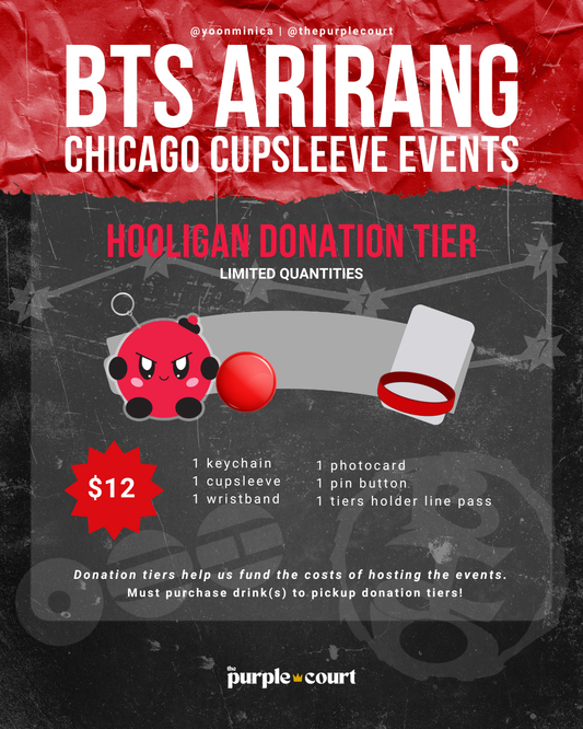 BTS ARIRANG Chicago Cupsleeve Events - HOOLIGAN Donation Tier